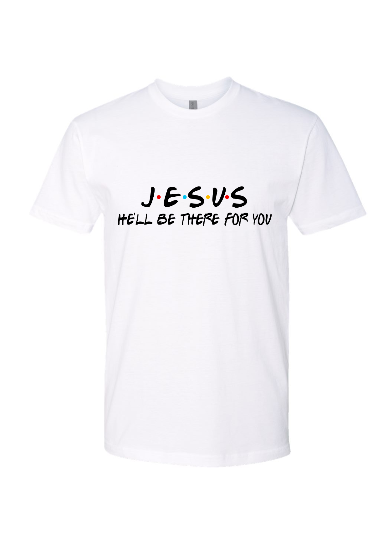 Jesus, He'll Be There for You Shirt