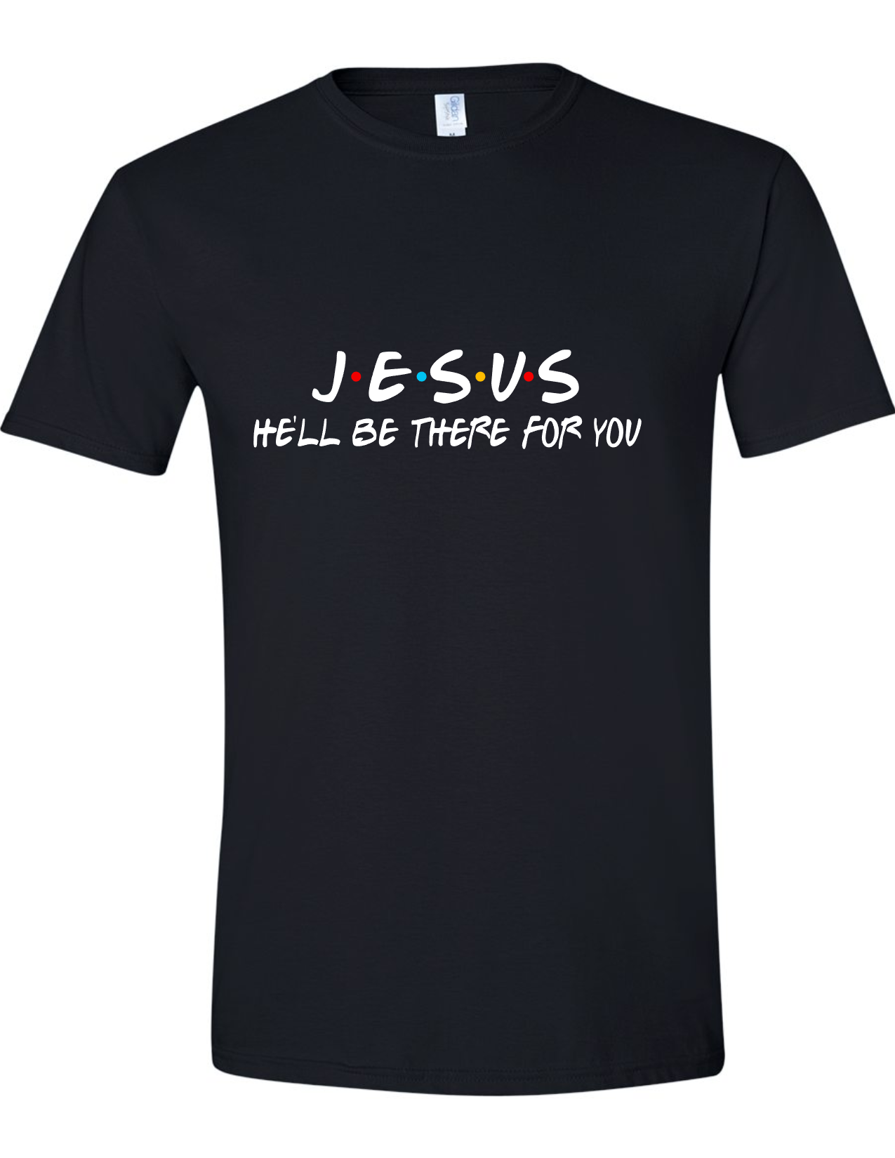 Jesus, He'll Be There for You Shirt