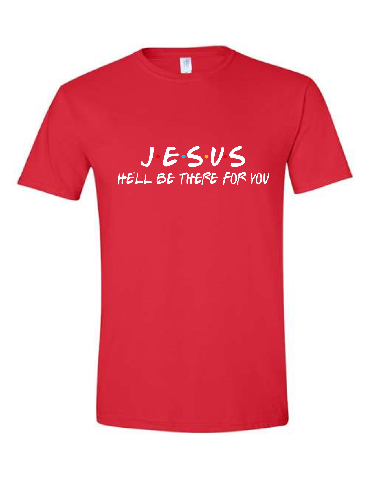 Jesus, He'll Be There for You Shirt