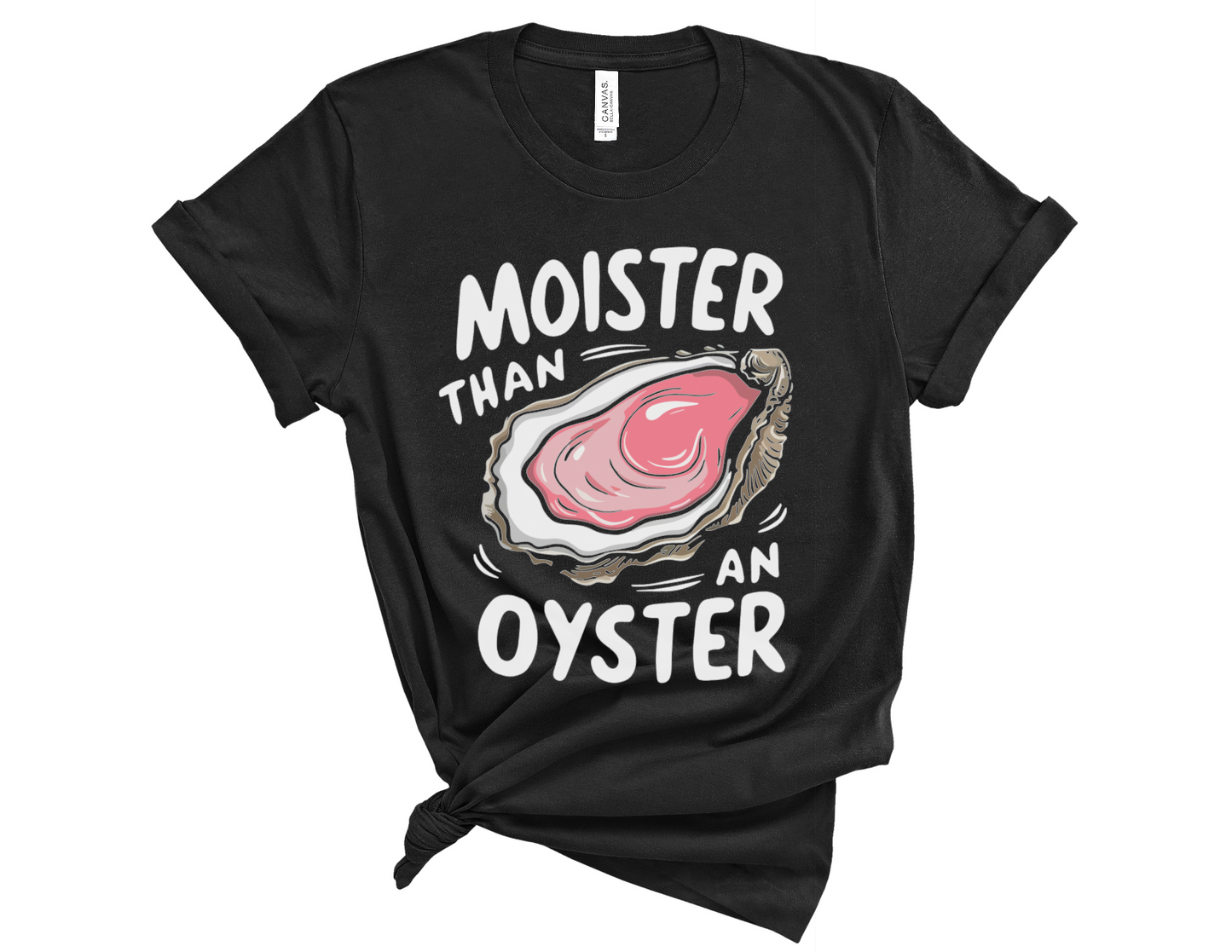 Moister Than An Oyster Tee