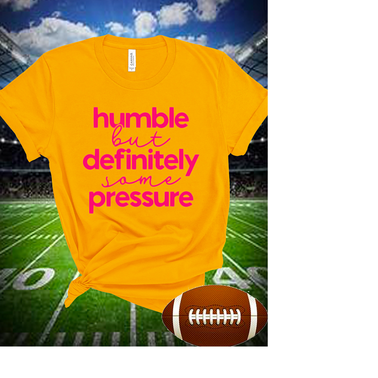 Humble But Definitely Some Pressure Tee