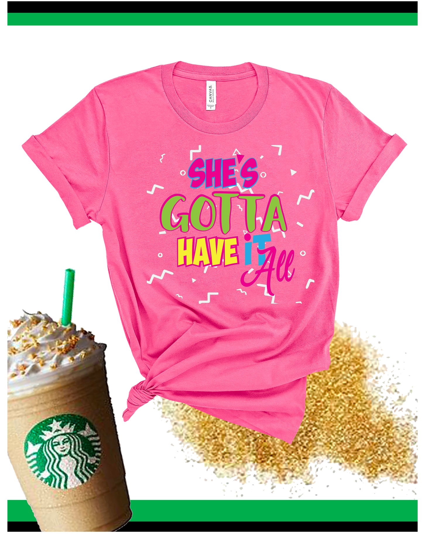 SHE'S GOTTA HAVE IT ALL