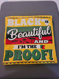 BLACK IS BEAUTIFUL AND I AM THE PROOF