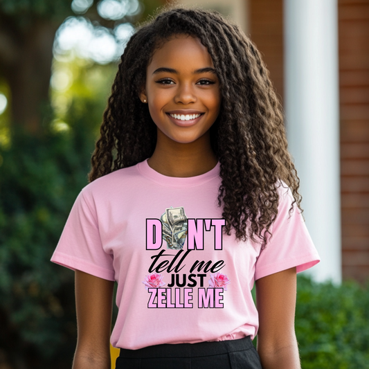 Don't Tell Me Just Zelle Me Tee
