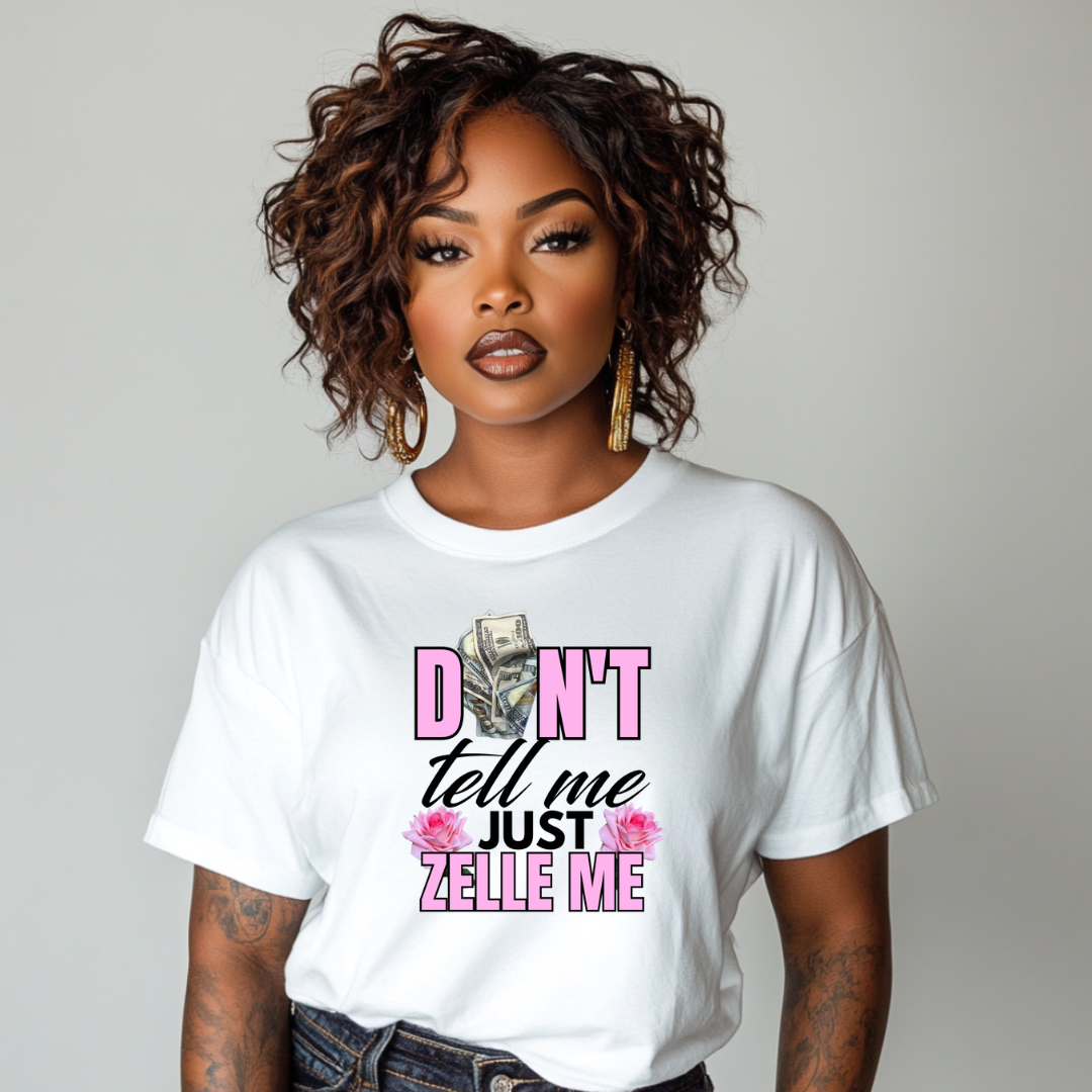 Don't Tell Me Just Zelle Me Tee