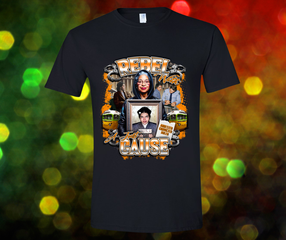 Rebel With A Just Cause Tee Rosa Parks