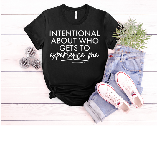 Intentional About Who Gets To Experience Me