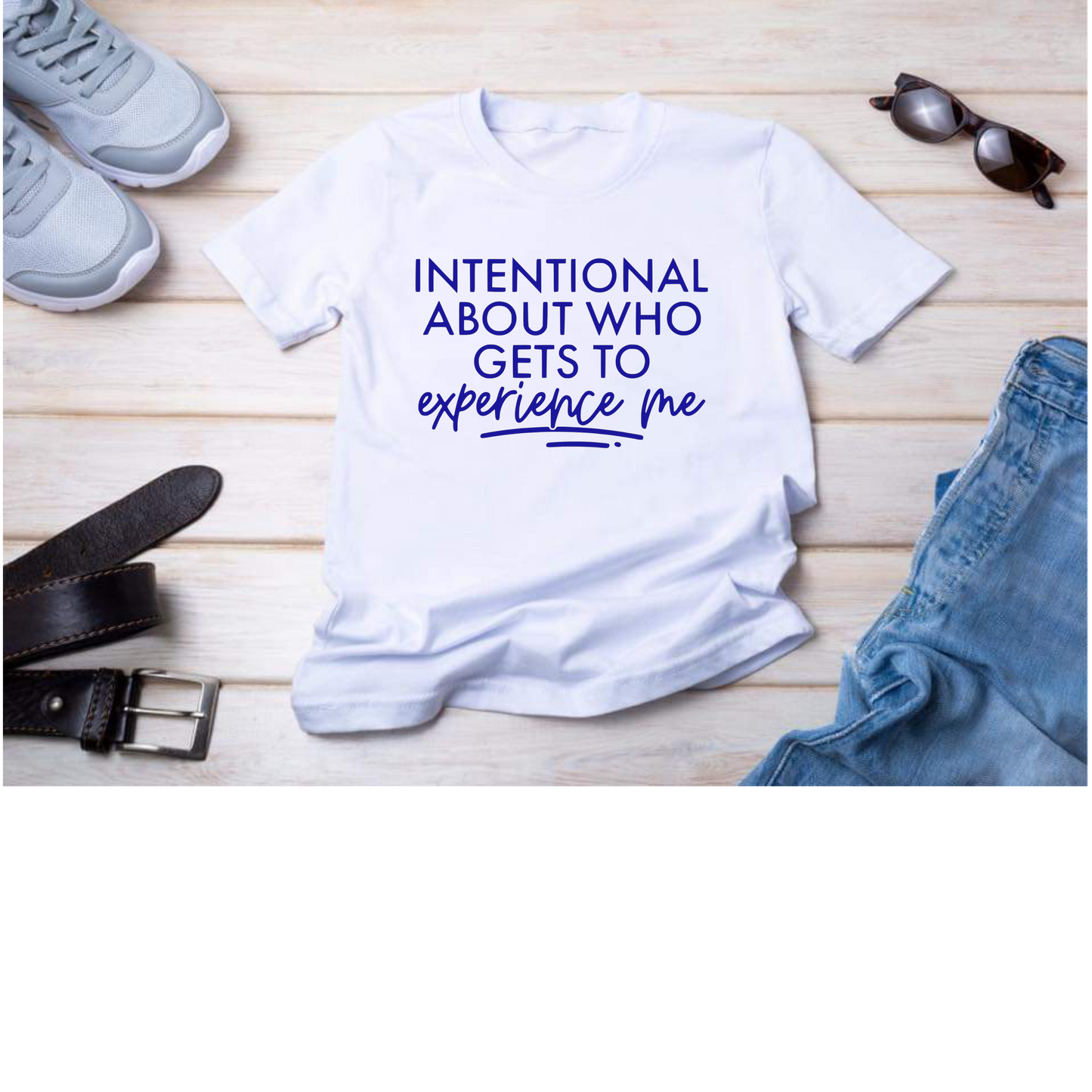 Intentional About Who Gets To Experience Me